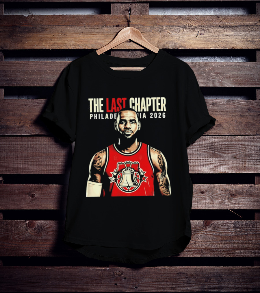 The Last Chapter LeBron James Philadelphia 2026 T-Shirt
