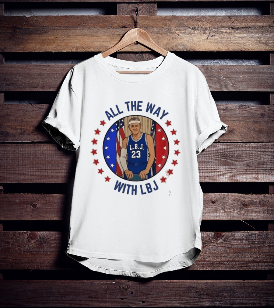 All The Way With LBJ Basketball Theme Patriotic Stars And Stripes T-Shirt