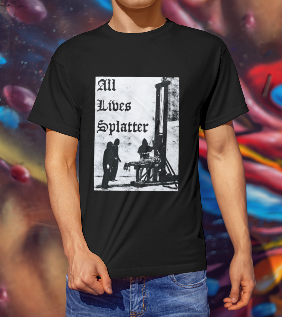 All Lives Splatter Guillotine Historic T-Shirt
