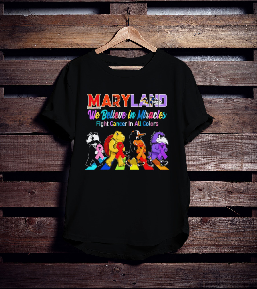 Maryland We Believe In Miracles Fight Cancer In All Colors With Maryland State T-Shirt