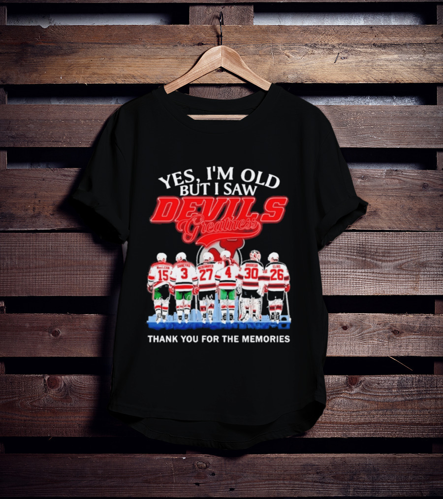 Yes I'm Old But I Saw Devils Greatness MacLean Daneyko Niedermayer Brodeur Elias Thank You For The Memories T-Shirt