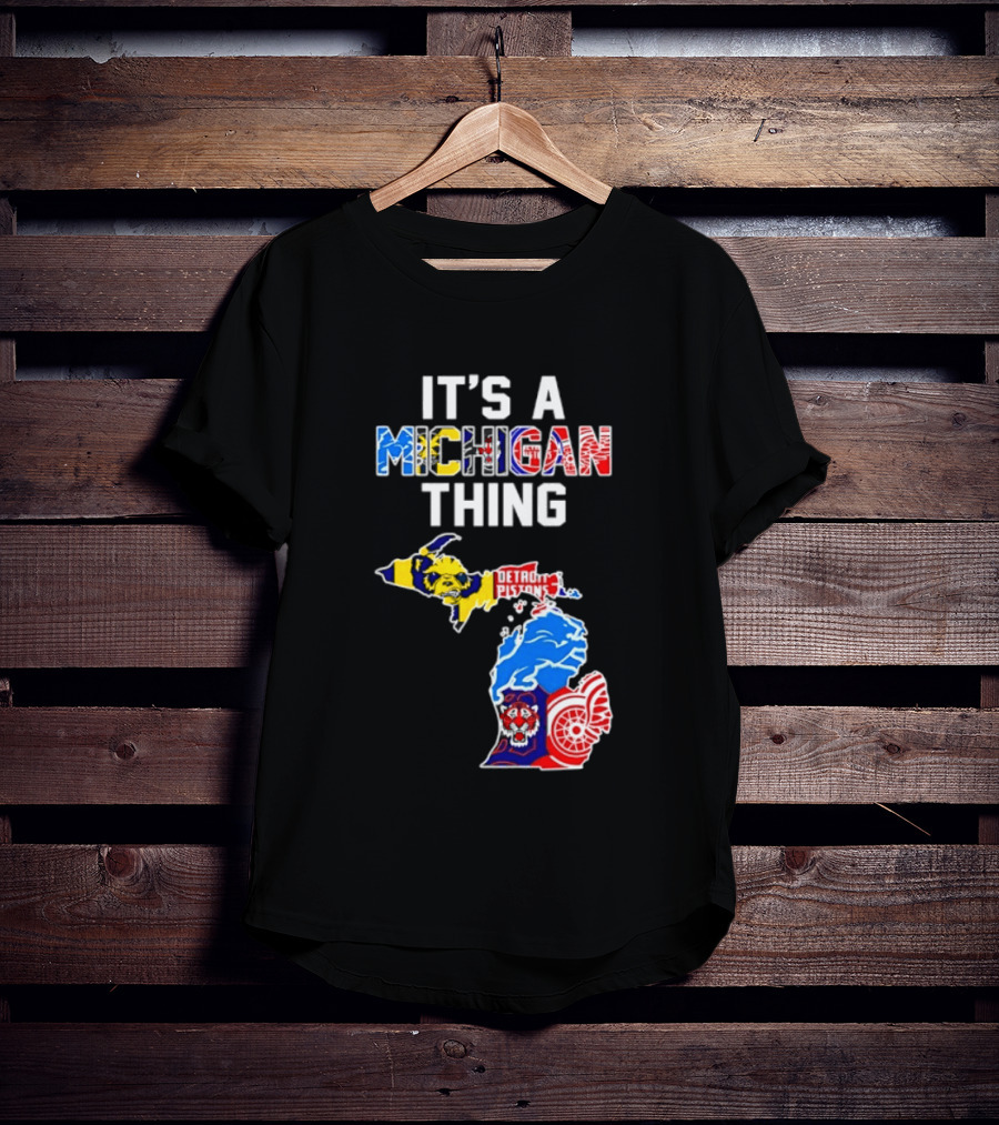 It's A Michigan Thing Detroit Pistons Lions Tigers Red Wings T-Shirt