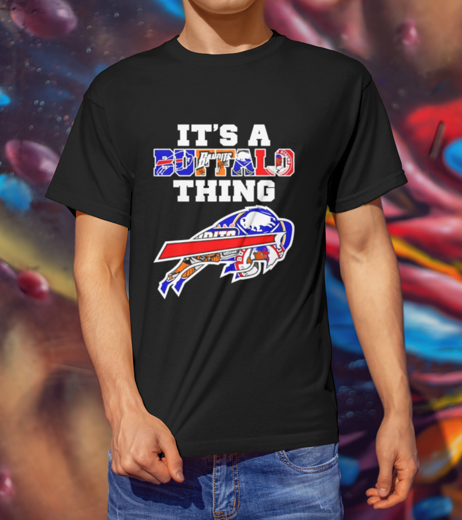 It's A Buffalo Thing Buffalo Bills Bandits Bisons Sports T-Shirt