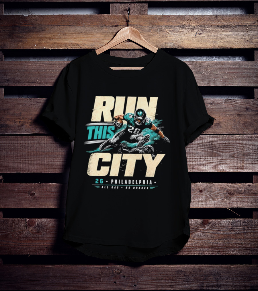 Philadelphia Eagles 26 Run This City All Gas No Brakes T-Shirt