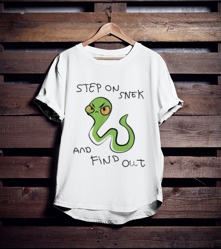 Step On Snek And Find Out Snake Humor Meme T-Shirt