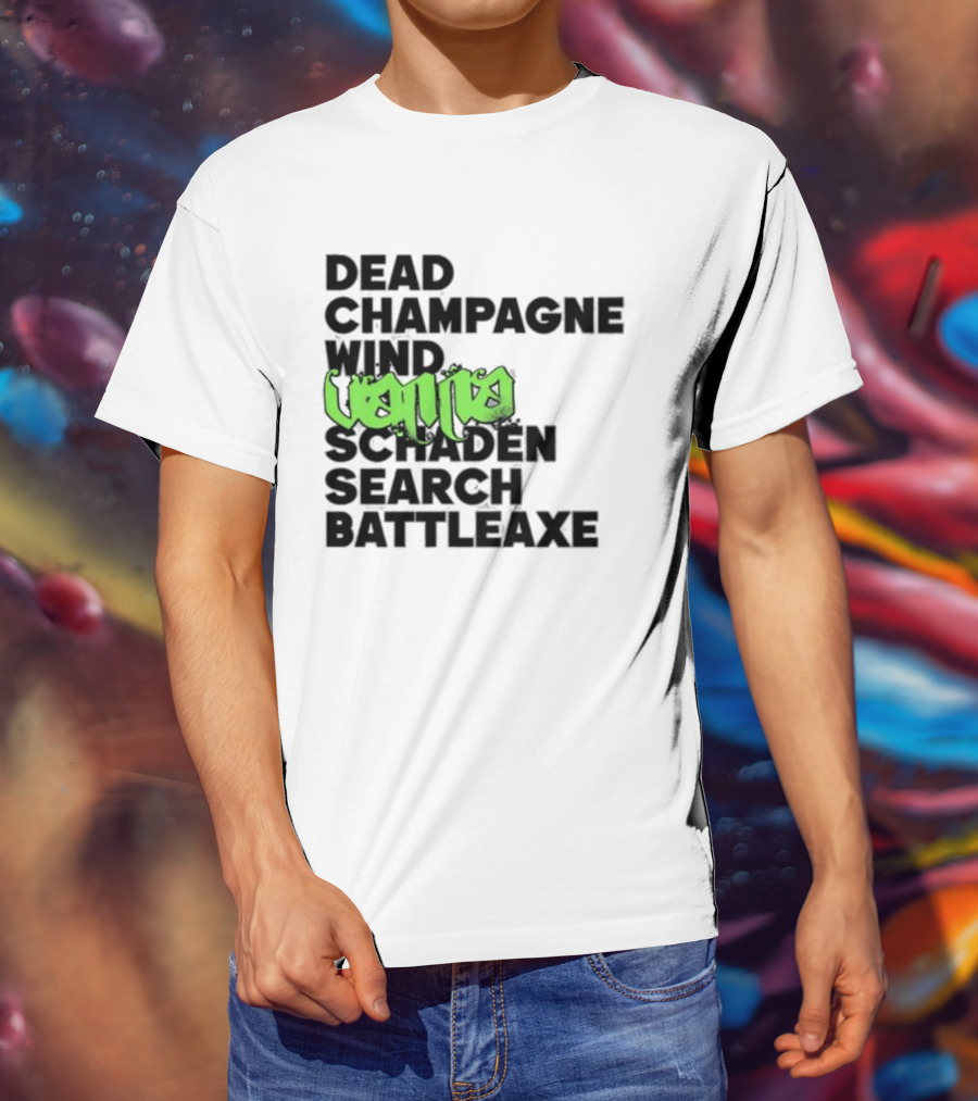 Dead Champagne Wind Vanna Schaden Search Battleaxe T-Shirt