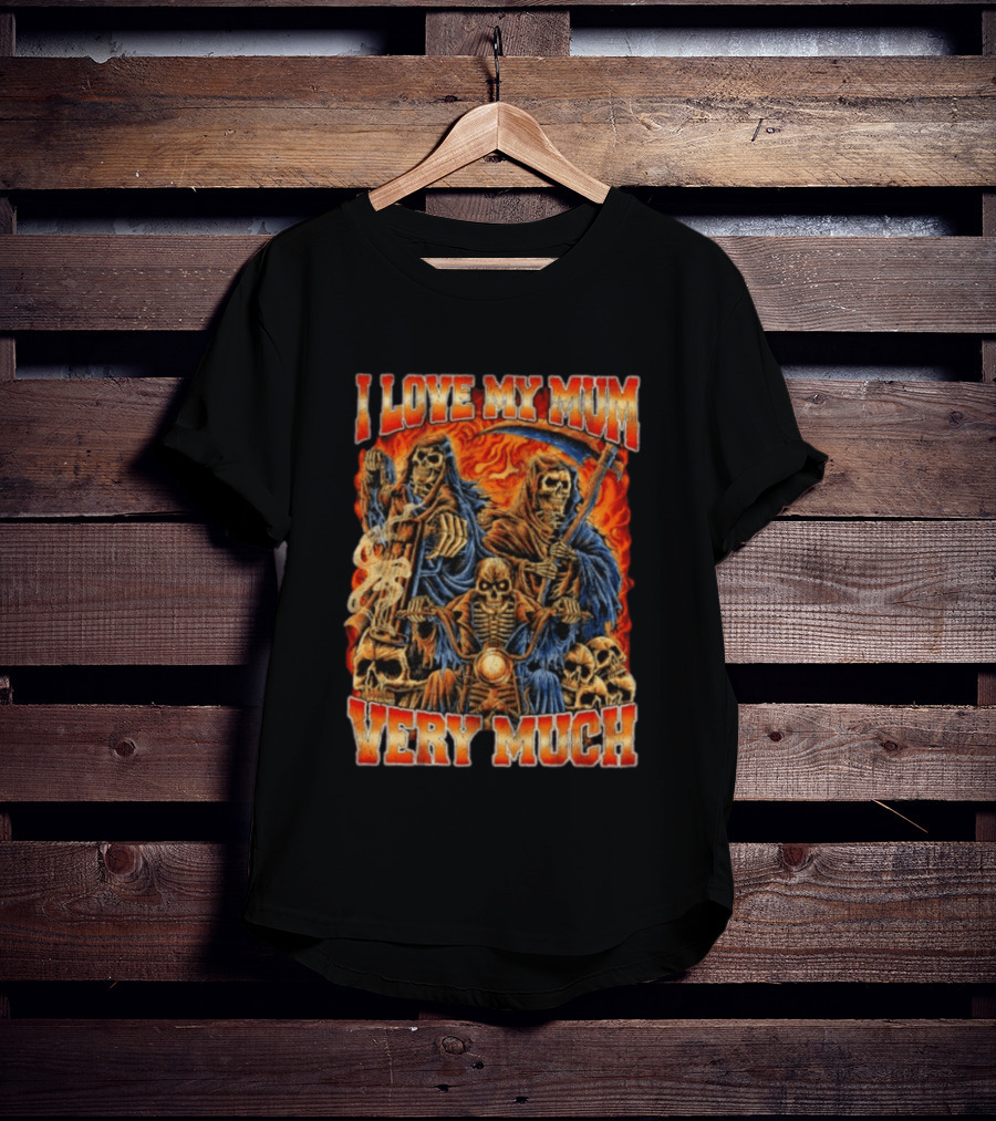 I Love My Mum Very Much Grim Reaper Biker Skeletons T-Shirt