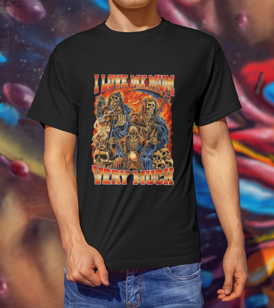 I Love My Mum Very Much Grim Reaper Biker Skeletons T-Shirt