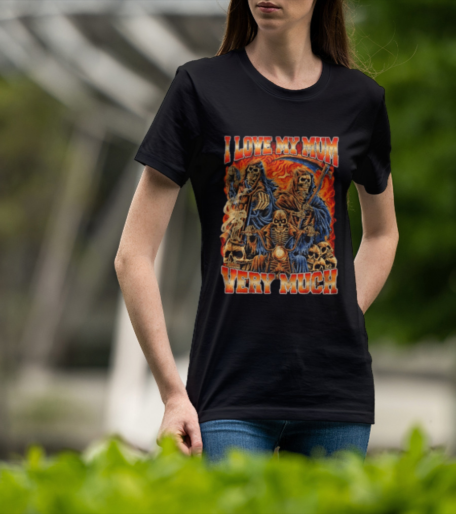I Love My Mum Very Much Grim Reaper Biker Skeletons T-Shirt
