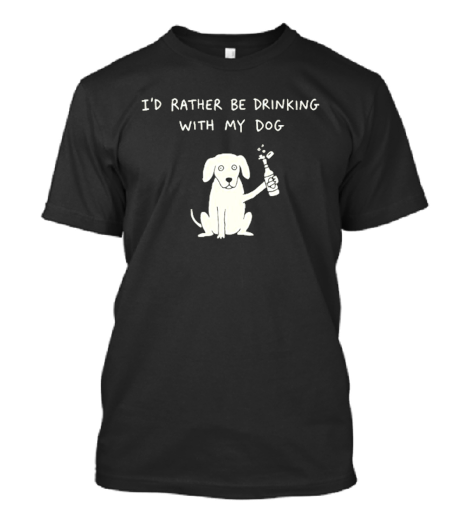 I'd Rather Be Drinking With My Dog Casual Fun Pets Lovers T-Shirt