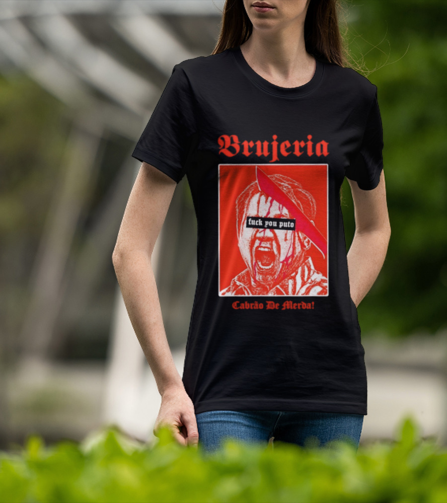 Brujeria Fuck You Puto Cabrao De Merda T-Shirt