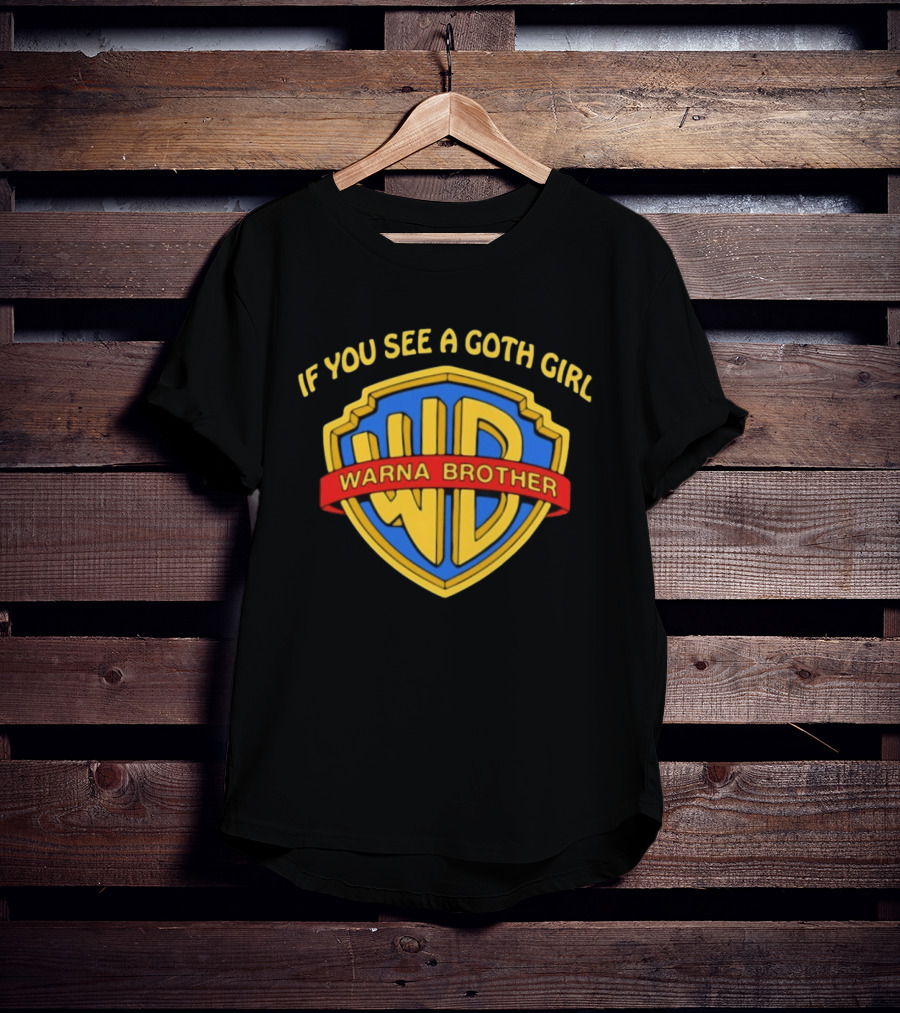 If You See A Goth Girl Warna Brother WD T-Shirt