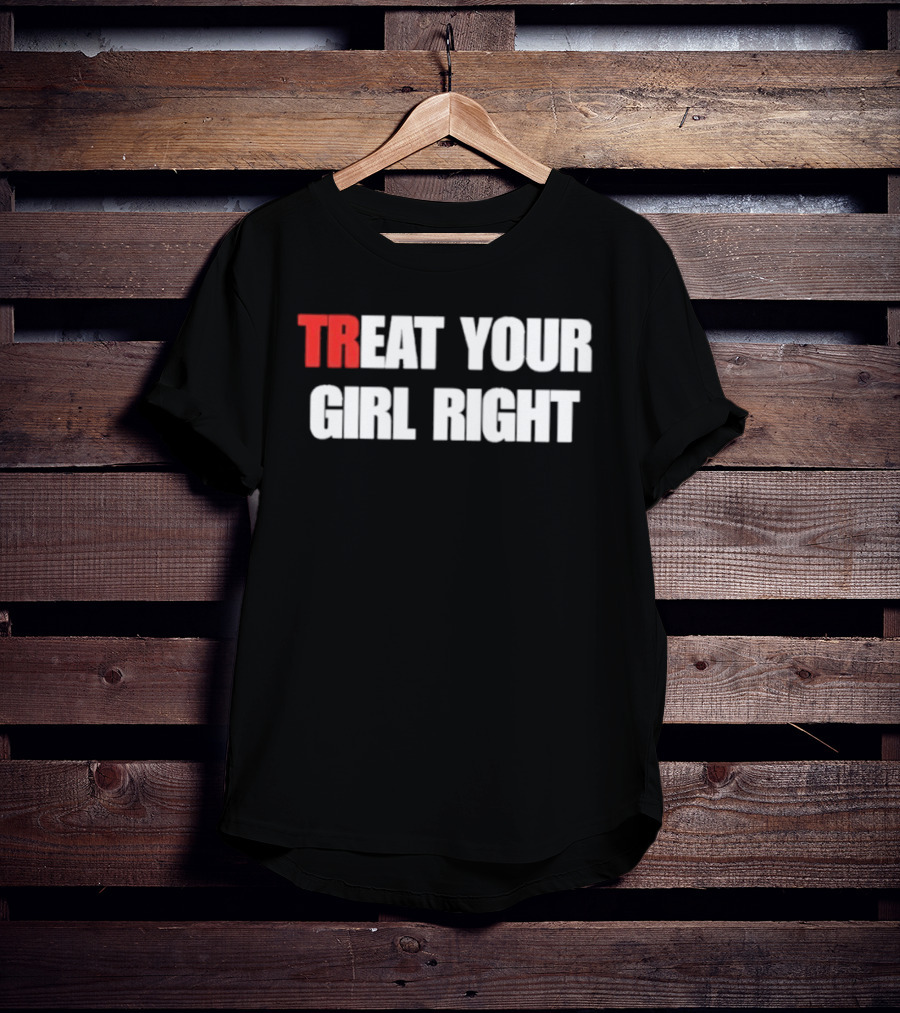 Treat Your Girl Right Trendy Red And White T-Shirt