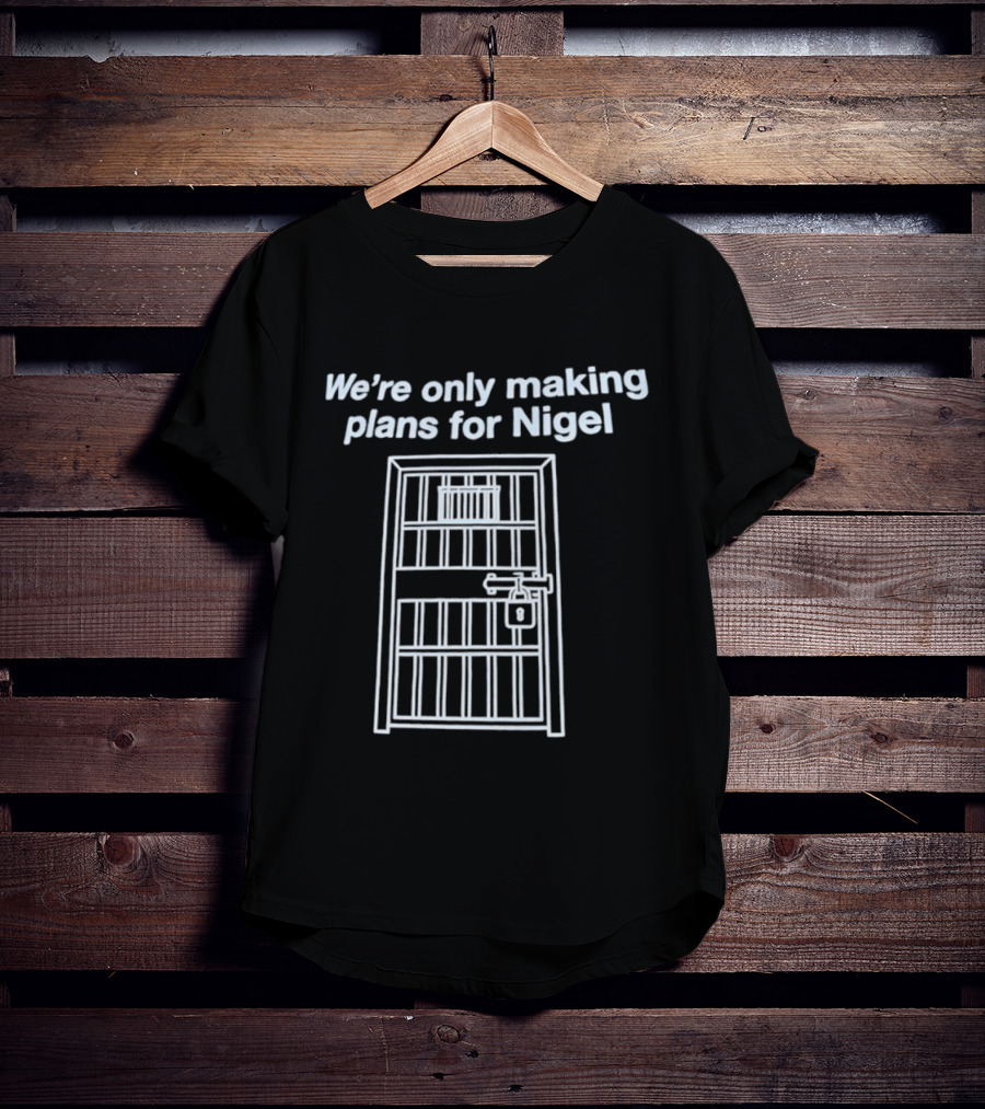 We're Only Making Plans For Nigel Prison Bars Door Ajar T-Shirt