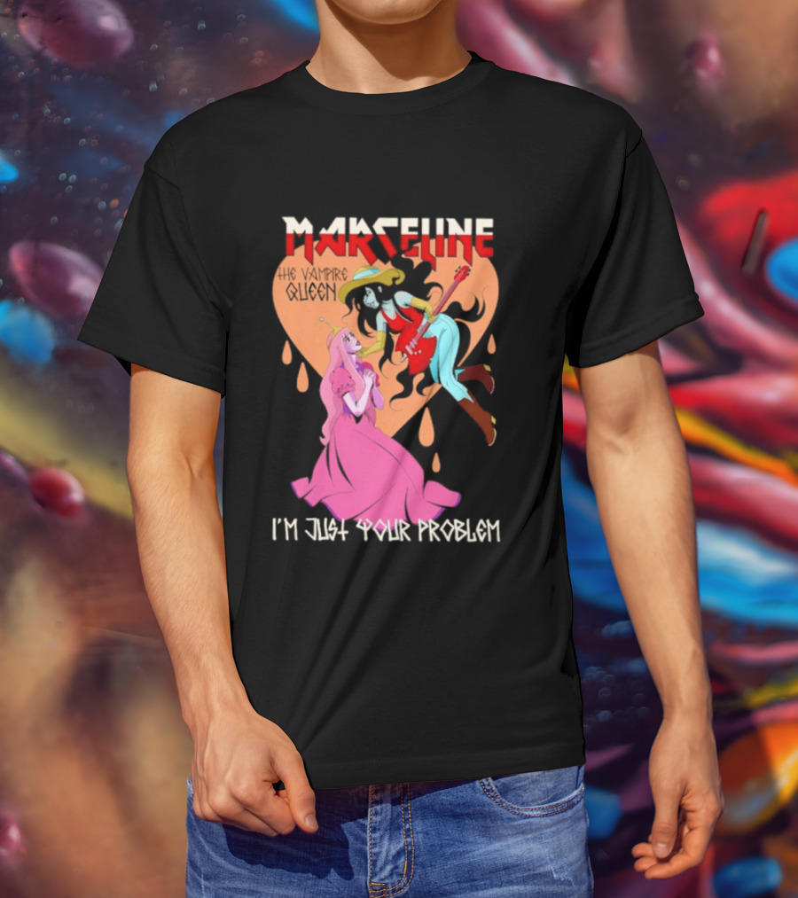 Marceline I'm Just Your Problem Adventure Time Fan T-Shirt