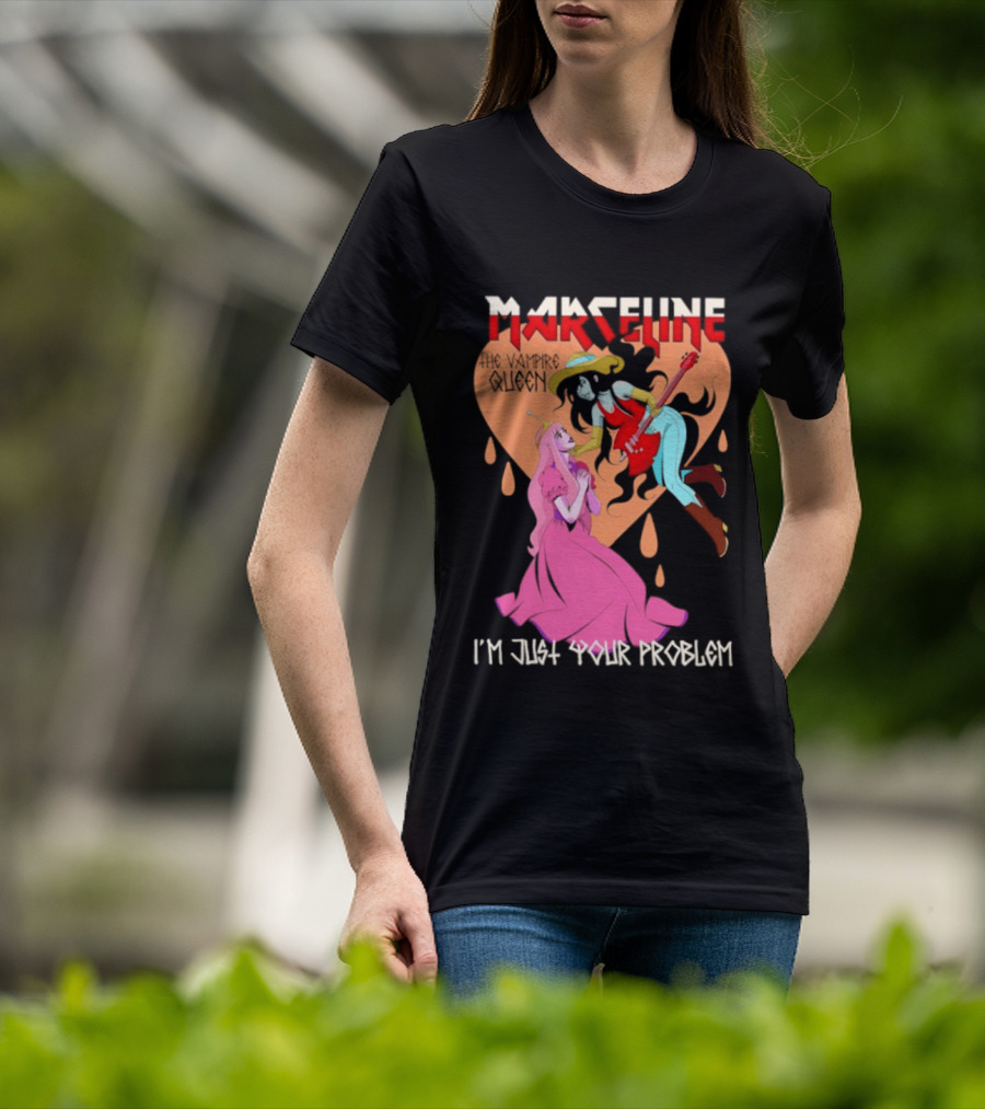 Marceline I'm Just Your Problem Adventure Time Fan T-Shirt