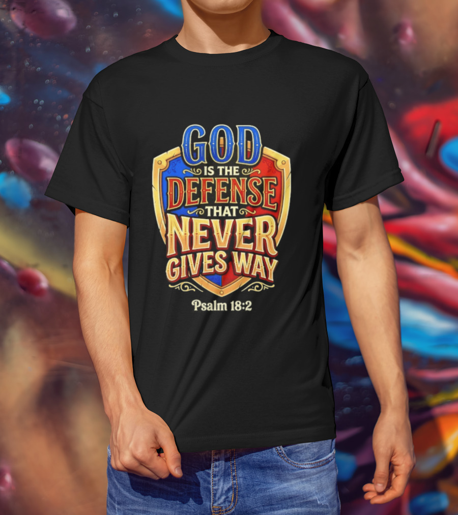 God Is The Defense That Never Gives Way Psalm 18 2 Shield T-Shirt