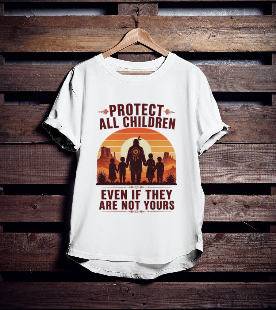 Protect All Children Even If They Are Not Yours Native American Sunset T-Shirt