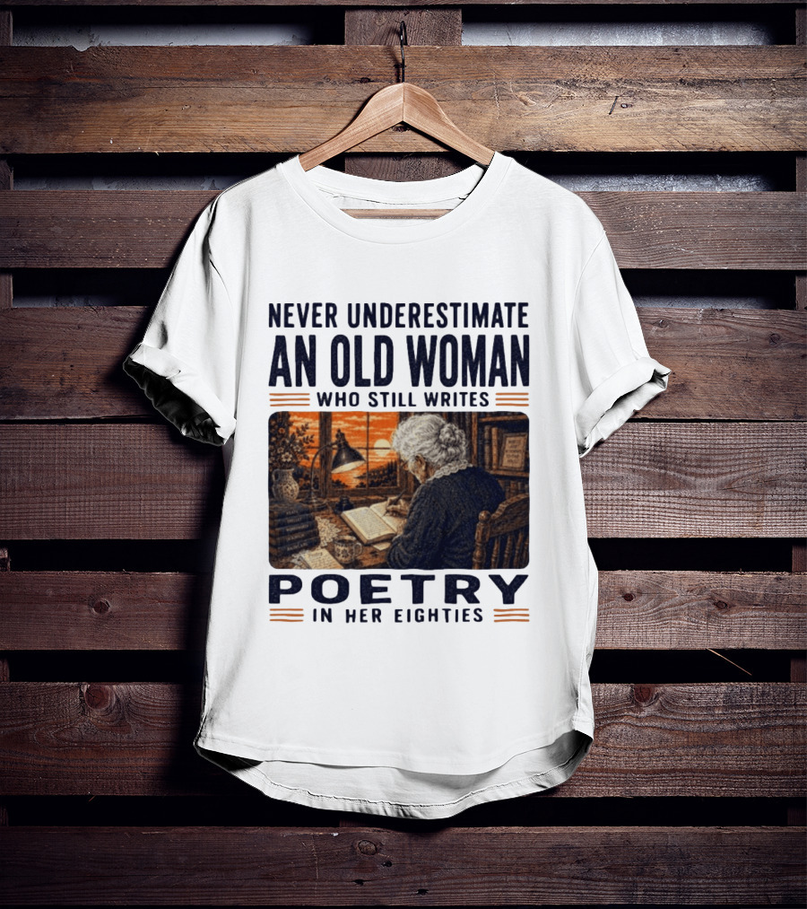 Never Underestimate An Old Woman Who Still Writes Poetry In Her Eighties Vintage Writing T-Shirt