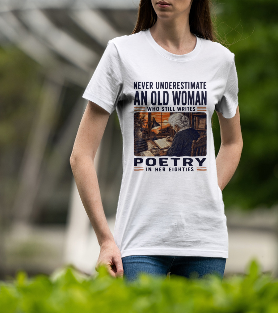 Never Underestimate An Old Woman Who Still Writes Poetry In Her Eighties Vintage Writing T-Shirt