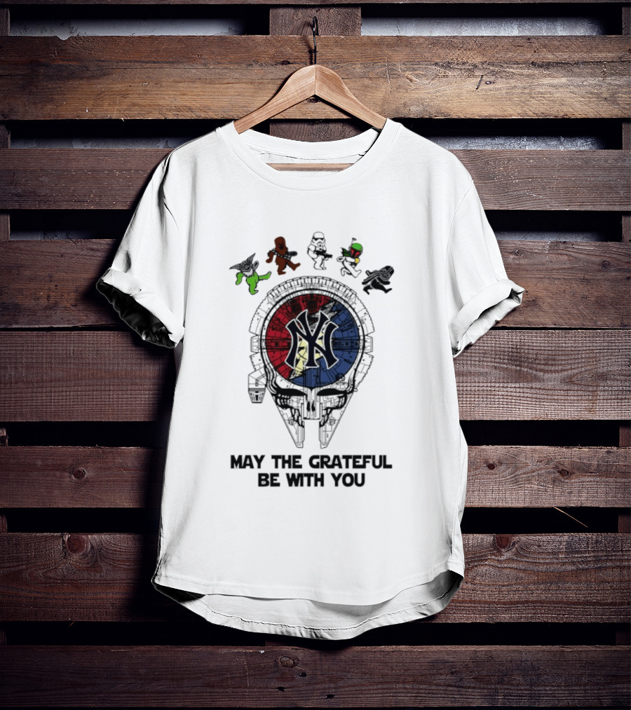 New York Yankees Star Wars May The Grateful Be With You T-Shirt