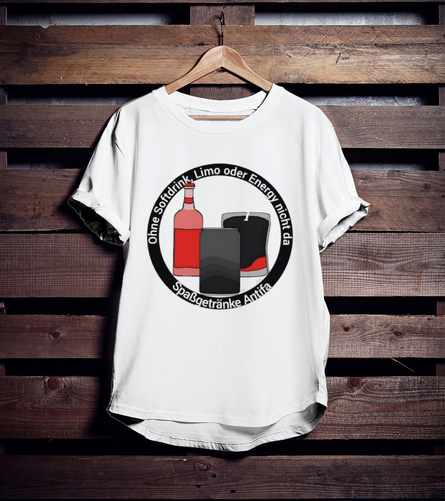 Ohne Softdrink Limo Oder Energy Nicht Da Spaßgetränke Antifa Getränke Flaschen T-Shirt