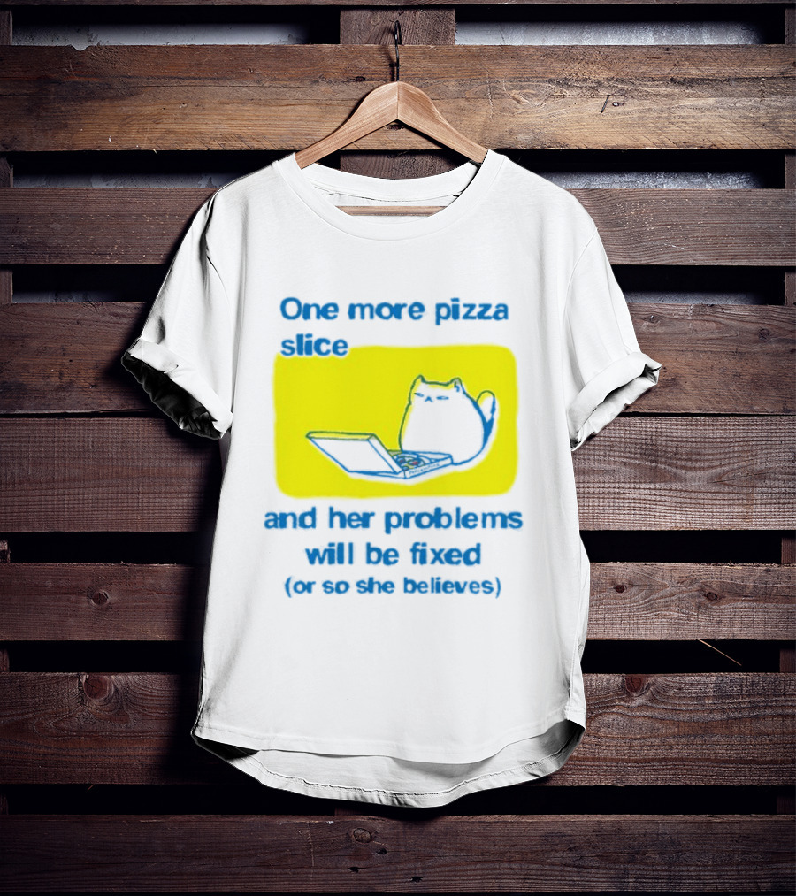 One More Pizza Slice And Her Problems Will Be Fixed Cat Eating Pizza T-Shirt