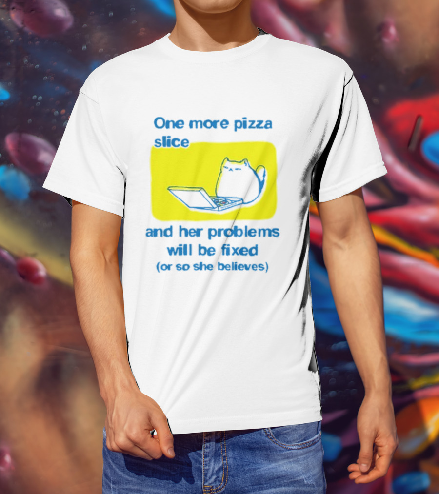 One More Pizza Slice And Her Problems Will Be Fixed Cat Eating Pizza T-Shirt