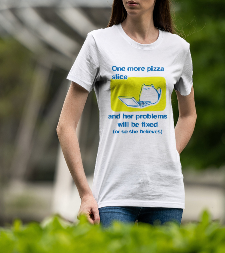 One More Pizza Slice And Her Problems Will Be Fixed Cat Eating Pizza T-Shirt