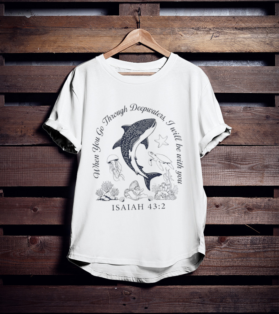 When You Go Through Deepwaters I Will Be With You Isaiah 43 2 Whale Shark Starfish Turtle Jellyfish Ocean Scene T-Shirt