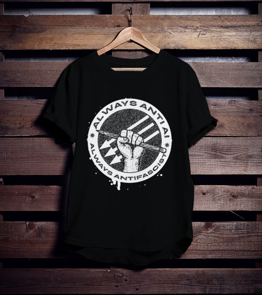 Always Anti AI Always Antifascist Raised Fist Pencil Circle Arrows T-Shirt
