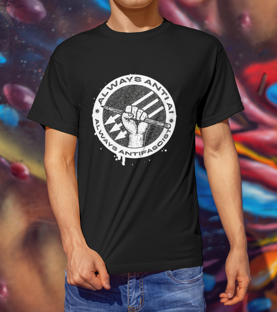 Always Anti AI Always Antifascist Raised Fist Pencil Circle Arrows T-Shirt