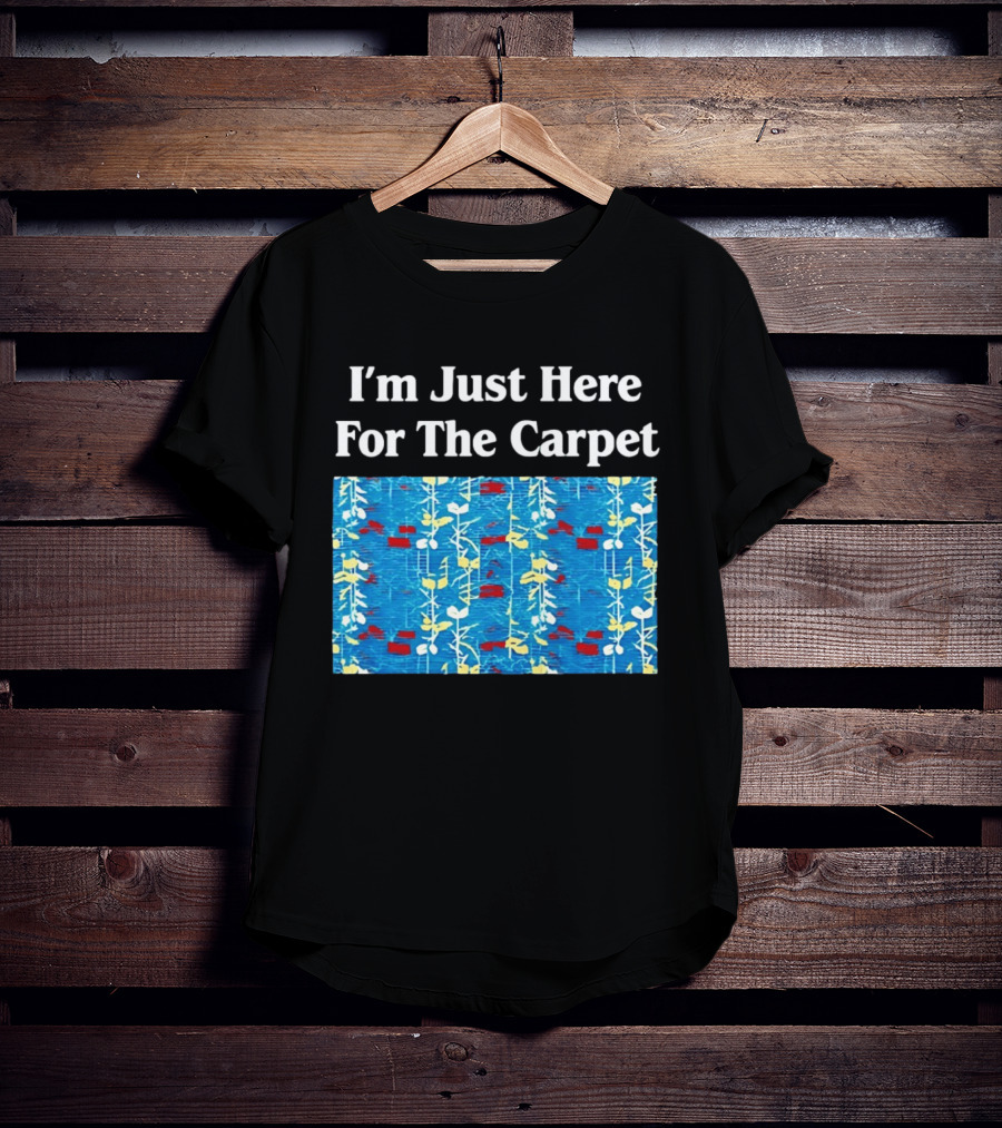 I'm Just Here For The Carpet Floral Blue T-Shirt
