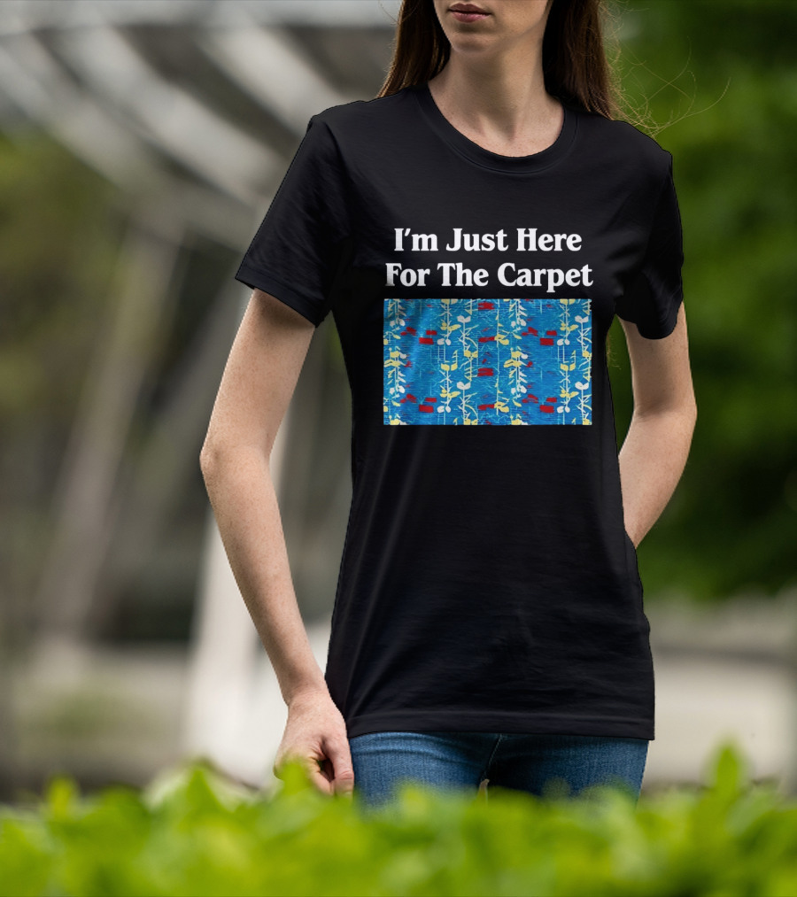 I'm Just Here For The Carpet Floral Blue T-Shirt