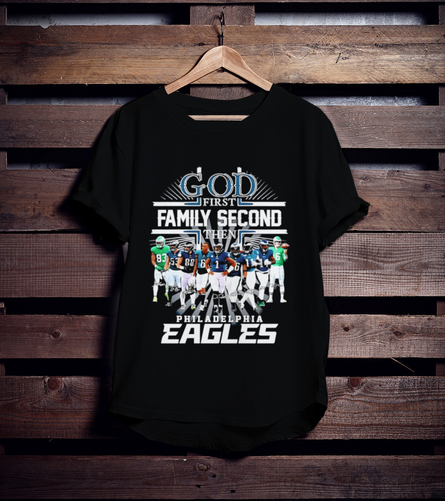 God First Family Second Then Philadelphia Eagles Player Signatures T-Shirt