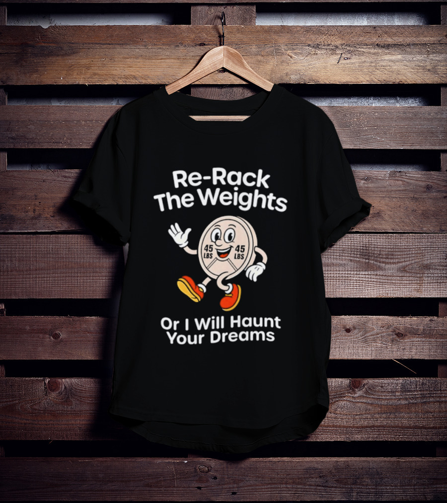 Re Rack The Weights Cartoon Character Warning To Gym Goers T-Shirt