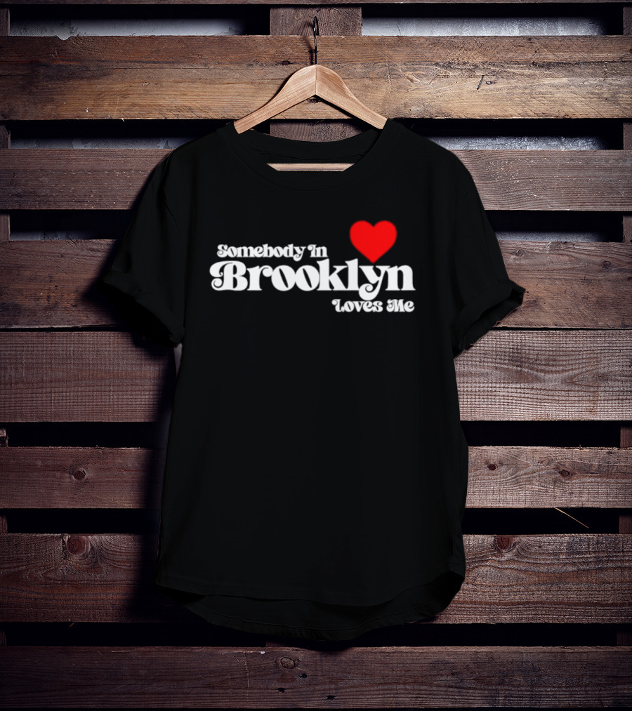 Somebody In Brooklyn Loves Me Heart T-Shirt