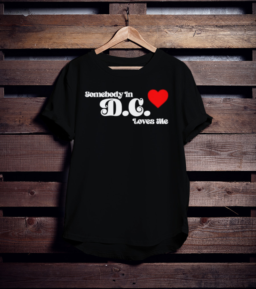 Somebody In D.C. Loves Me Heart T-Shirt