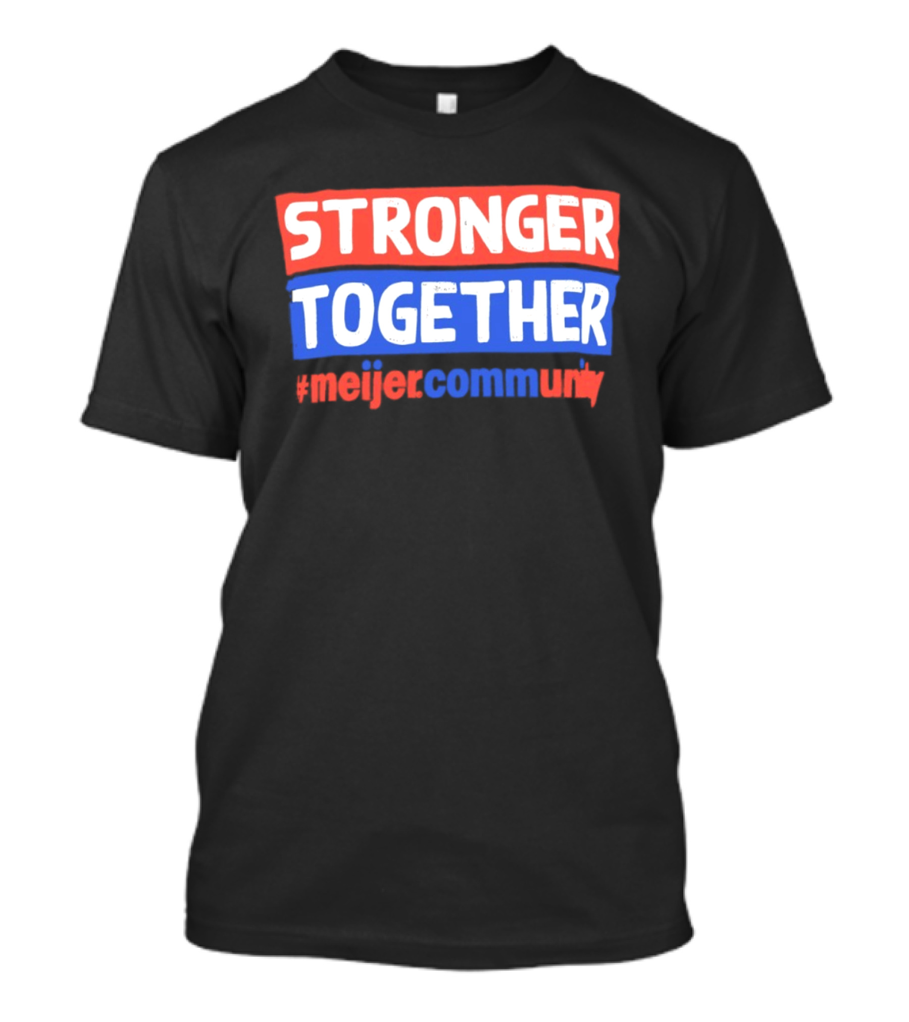 Stronger Together Meijer Community Meijer T-Shirt