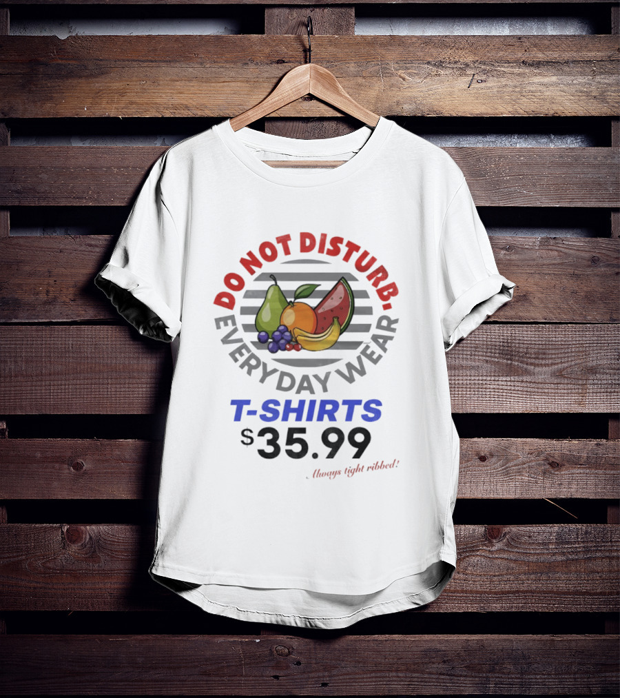 Do Not Disturb Everyday Wear Always Tight Ribbed Fruit Graphics 35.99 T-Shirt