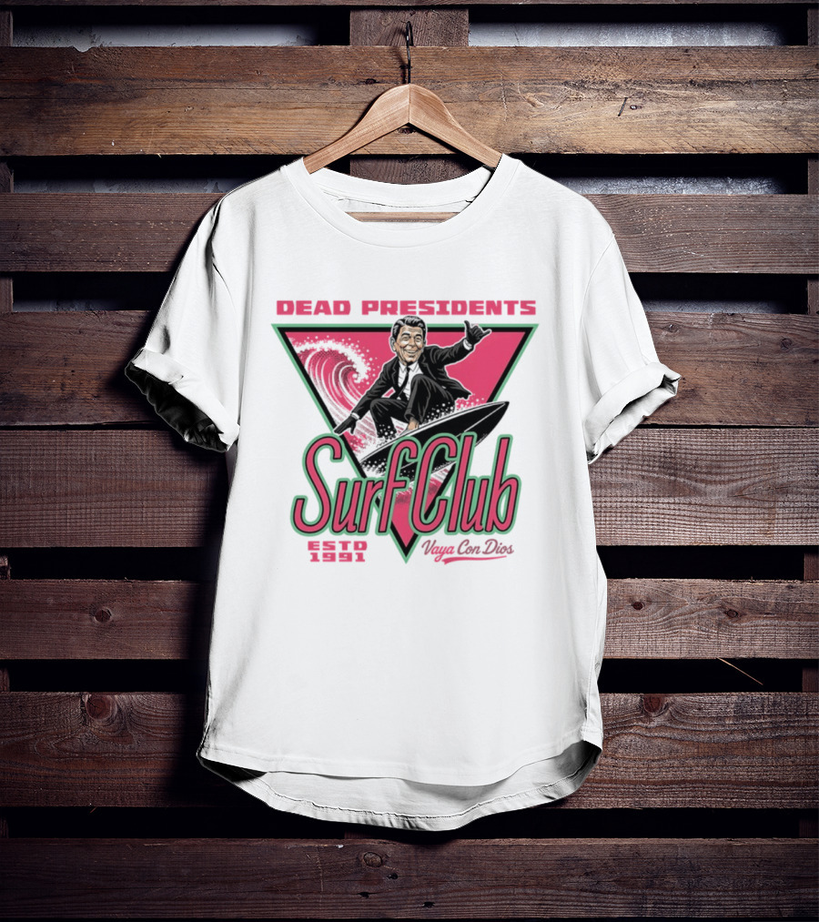 Ronald Reagan Dead Presidents Surf Club Estd 1991 Vaya Con Dios T-Shirt