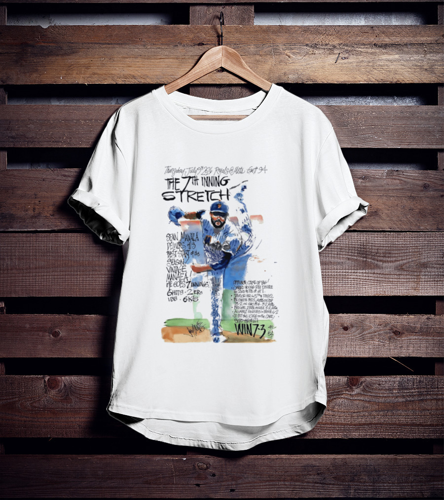 Tuesday July Royals Kauffman Stadium The 7th Inning Stretch Sean Manaea New York Mets 6 Innings 2 1 Runs 1 BB 6 Strikeouts Win 7 3 T-Shirt