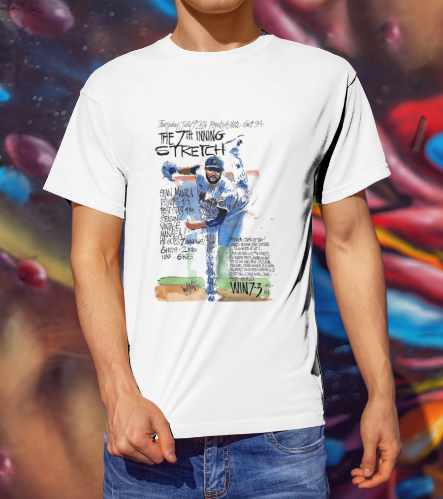 Tuesday July Royals Kauffman Stadium The 7th Inning Stretch Sean Manaea New York Mets 6 Innings 2 1 Runs 1 BB 6 Strikeouts Win 7 3 T-Shirt