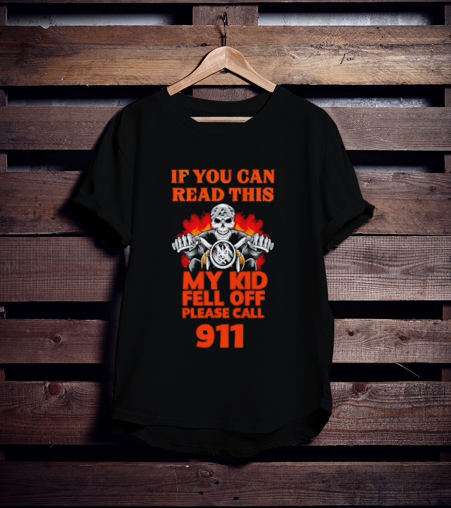 If You Can Read This My Kid Fell Off Please Call 911 Skull Motorcycle Flames T-Shirt
