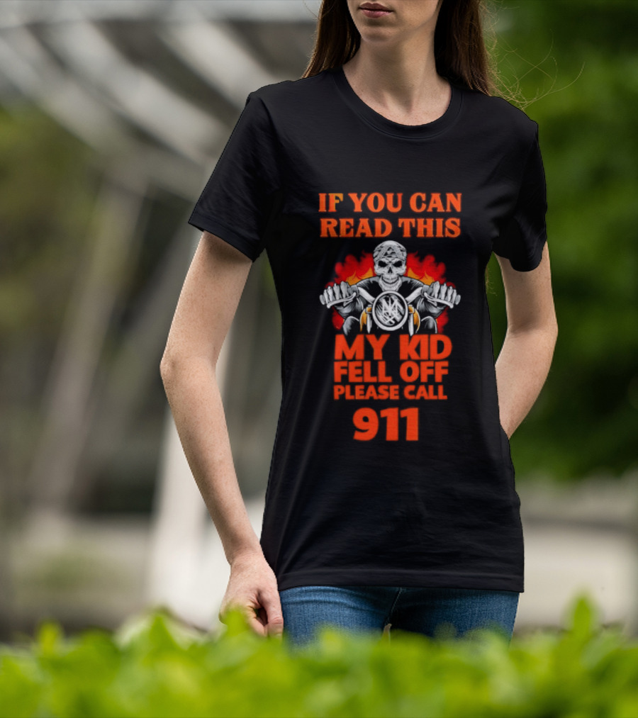 If You Can Read This My Kid Fell Off Please Call 911 Skull Motorcycle Flames T-Shirt