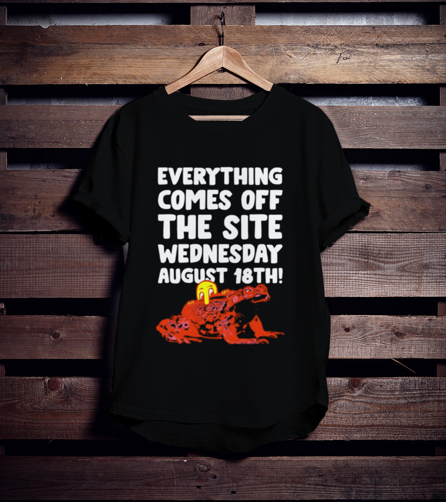 Everything Comes Off The Site Wednesday August 18th Frog T-Shirt
