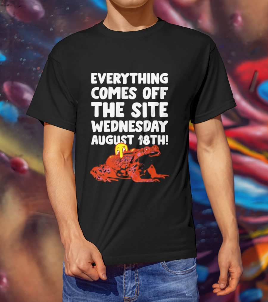 Everything Comes Off The Site Wednesday August 18th Frog T-Shirt