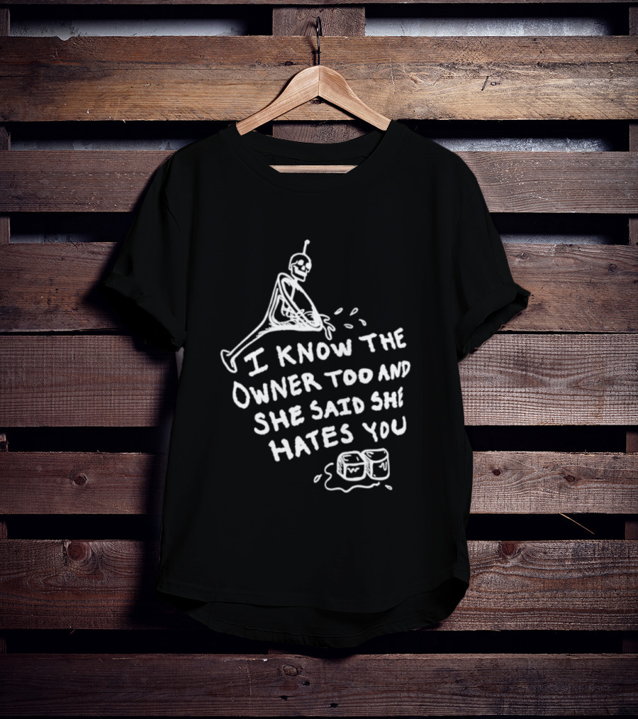 I Know The Owner Too And She Said She Hates You Alien Washing Hands T-Shirt