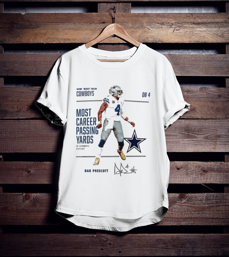 How Bout Them Cowboys Dak Prescott Most Career Passing Yards QB 4 Cowboys History T-Shirt