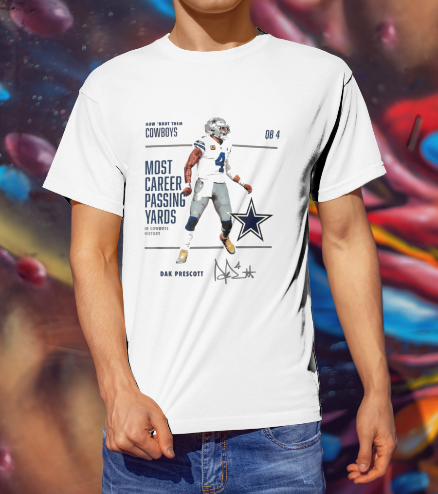 How Bout Them Cowboys Dak Prescott Most Career Passing Yards QB 4 Cowboys History T-Shirt